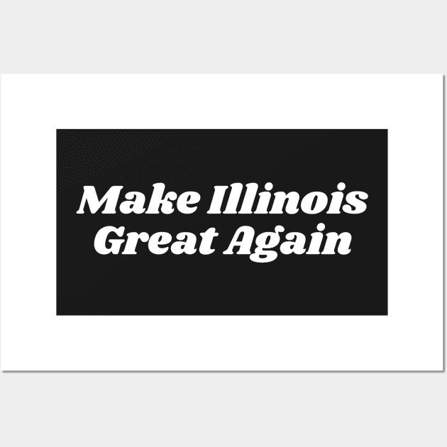 Make Illinois Great Again Wall Art by blueduckstuff